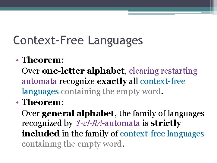 Context-Free Languages • Theorem: Over one-letter alphabet, clearing restarting automata recognize exactly all context-free