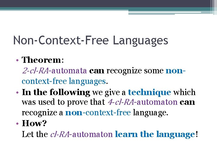 Non-Context-Free Languages • Theorem: 2 -cl-RA-automata can recognize some noncontext-free languages. • In the