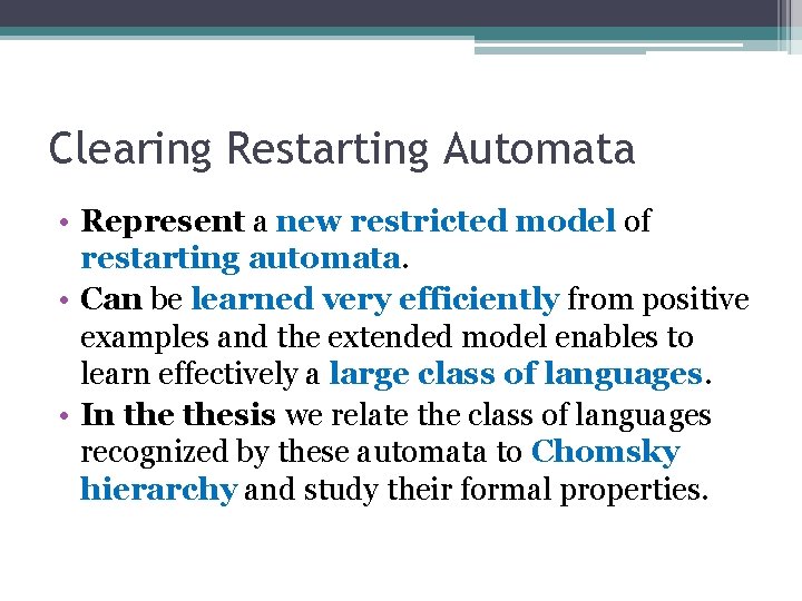 Clearing Restarting Automata • Represent a new restricted model of restarting automata. • Can