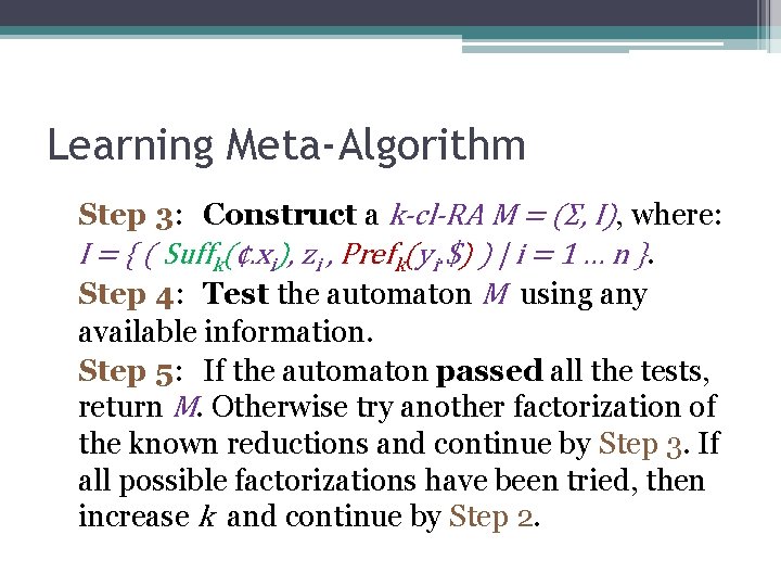Learning Meta-Algorithm Step 3: Construct a k-cl-RA M = (Σ, I), where: I =