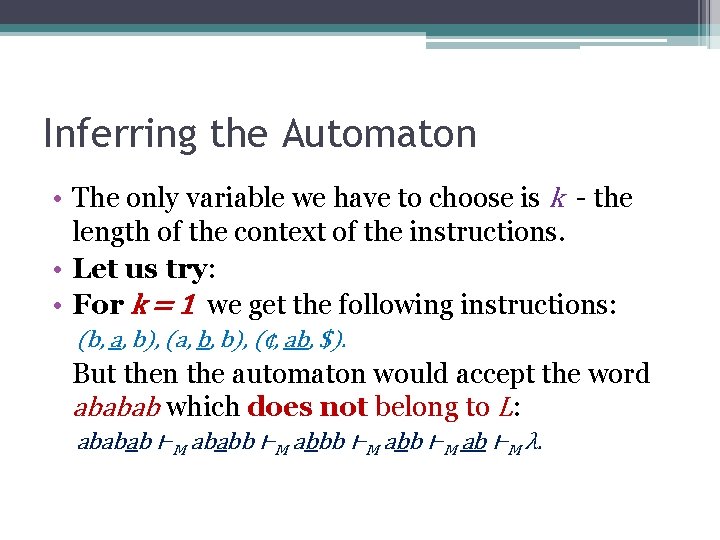 Inferring the Automaton • The only variable we have to choose is k -