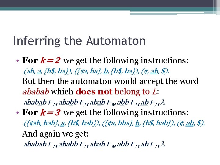 Inferring the Automaton • For k = 2 we get the following instructions: (ab,