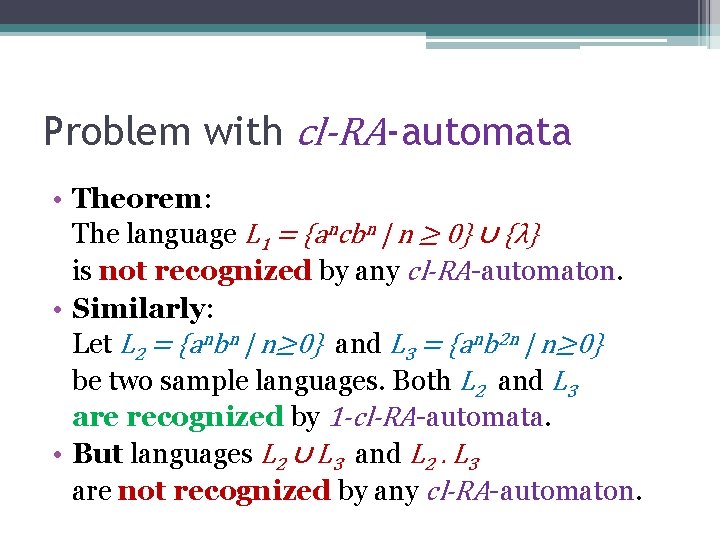 Problem with cl-RA-automata • Theorem: The language L 1 = {ancbn | n ≥