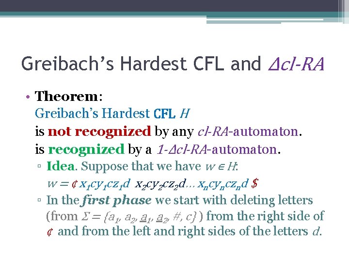 Greibach’s Hardest CFL and Δcl-RA • Theorem: Greibach’s Hardest CFL H is not recognized