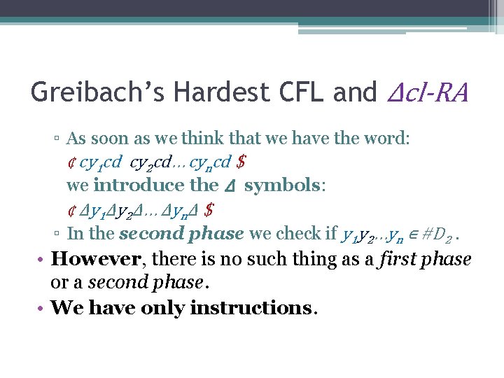 Greibach’s Hardest CFL and Δcl-RA ▫ As soon as we think that we have