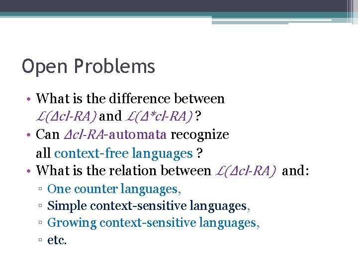 Open Problems • What is the difference between ℒ(Δcl-RA) and ℒ(Δ*cl-RA) ? • Can