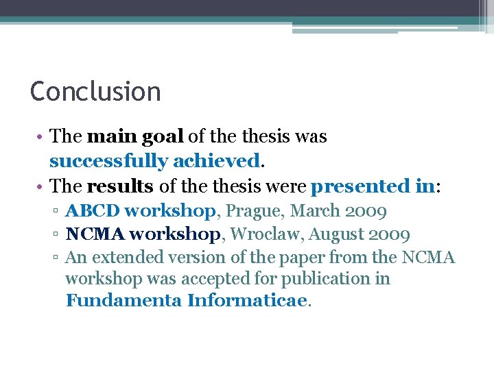 Conclusion • The main goal of thesis was successfully achieved. • The results of
