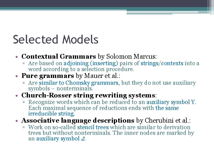 Selected Models • Contextual Grammars by Solomon Marcus: ▫ Are based on adjoining (inserting)