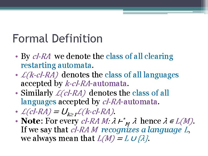 Formal Definition • By cl-RA we denote the class of all clearing restarting automata.