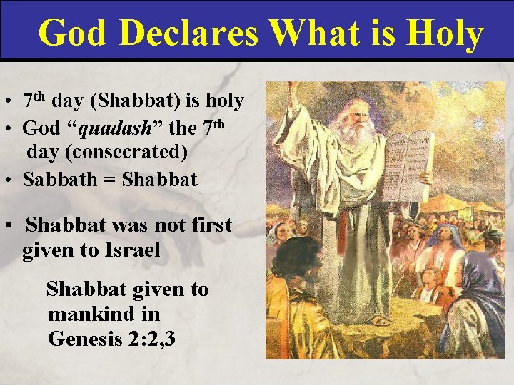 God Declares What is Holy • 7 th day (Shabbat) is holy • God