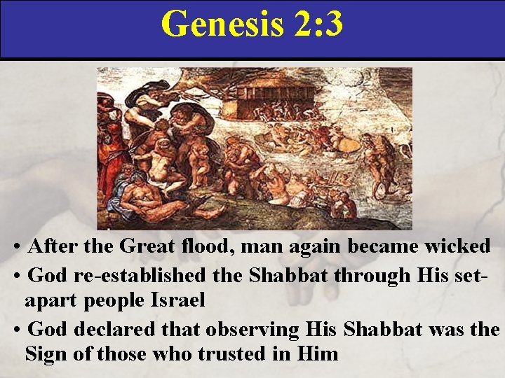 Genesis 2: 3 • After the Great flood, man again became wicked • God