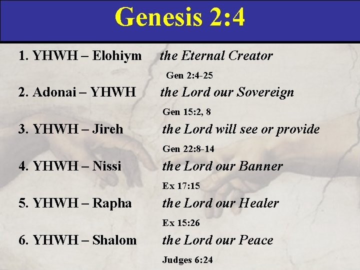 Genesis 2: 4 1. YHWH – Elohiym the Eternal Creator Gen 2: 4 -25