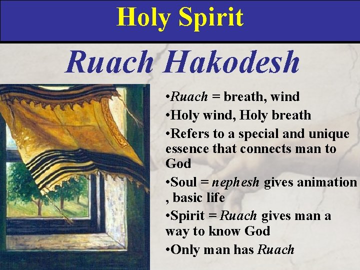Holy Spirit Ruach Hakodesh • Ruach = breath, wind • Holy wind, Holy breath