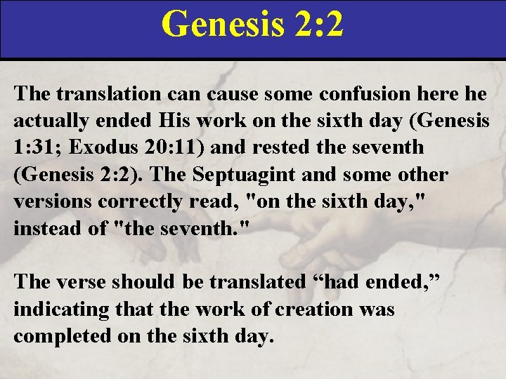 Genesis 2: 2 The translation cause some confusion here he actually ended His work