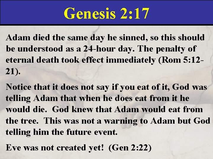 Genesis 2: 17 Adam died the same day he sinned, so this should be