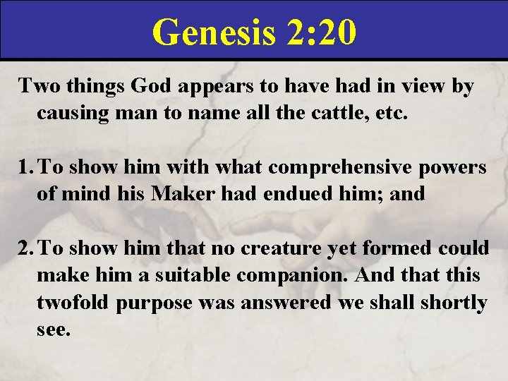 Genesis 2: 20 Two things God appears to have had in view by causing