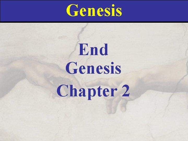 Genesis End Genesis Chapter 2 