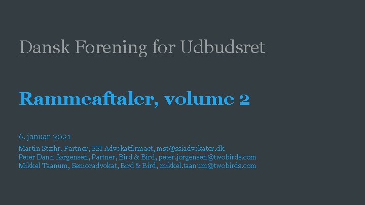 Dansk Forening for Udbudsret Rammeaftaler, volume 2 6. januar 2021 Martin Stæhr, Partner, SSI