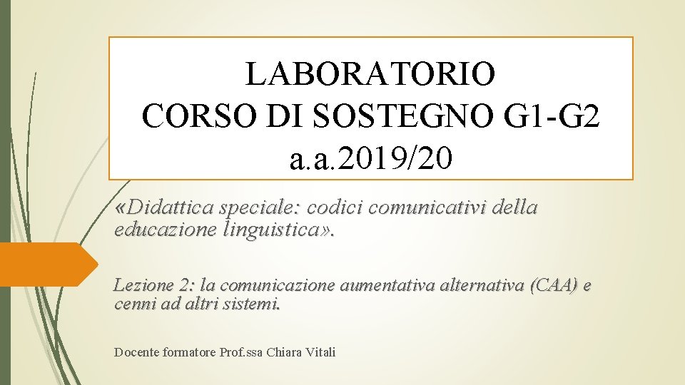 LABORATORIO CORSO DI SOSTEGNO G 1 -G 2 a. a. 2019/20 «Didattica speciale: codici