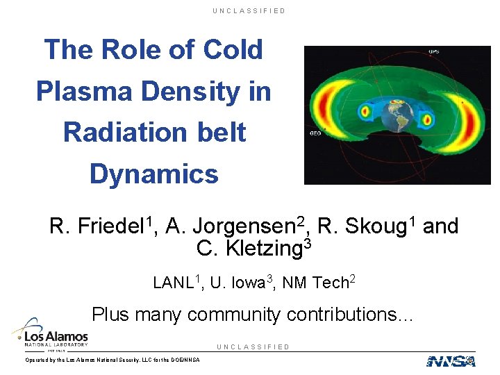 UNCLASSIFIED The Role of Cold Plasma Density in Radiation belt Dynamics R. Friedel 1,