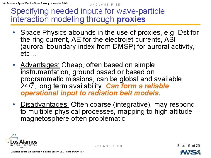 10 th European Space Weather Week Antwerp, November 2013 UNCLASSIFIED Specifying needed inputs for