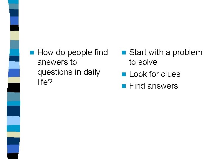 n How do people find answers to questions in daily life? Start with a