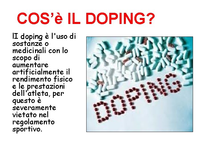 COS’è IL DOPING? l. I doping è l'uso di sostanze o medicinali con lo
