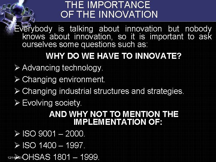 THE IMPORTANCE OF THE INNOVATION Everybody is talking about innovation but nobody knows about