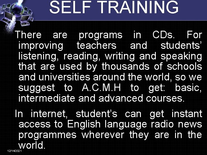 SELF TRAINING There are programs in CDs. For improving teachers and students’ listening, reading,