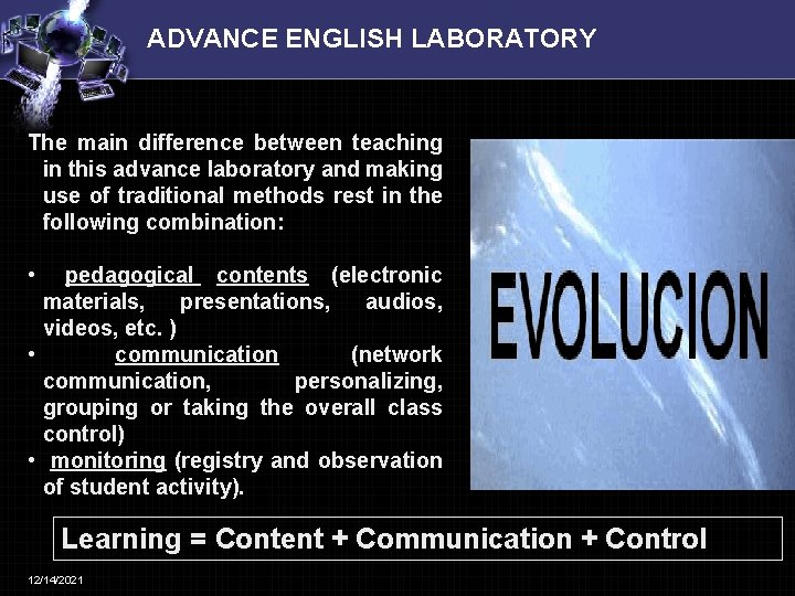 ADVANCE ENGLISH LABORATORY The main difference between teaching in this advance laboratory and making