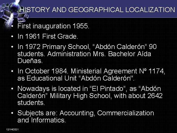 HISTORY AND GEOGRAPHICAL LOCALIZATION • First inauguration 1955. • In 1961 First Grade. •