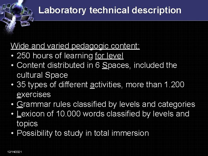 Laboratory technical description Wide and varied pedagogic content: • 250 hours of learning for