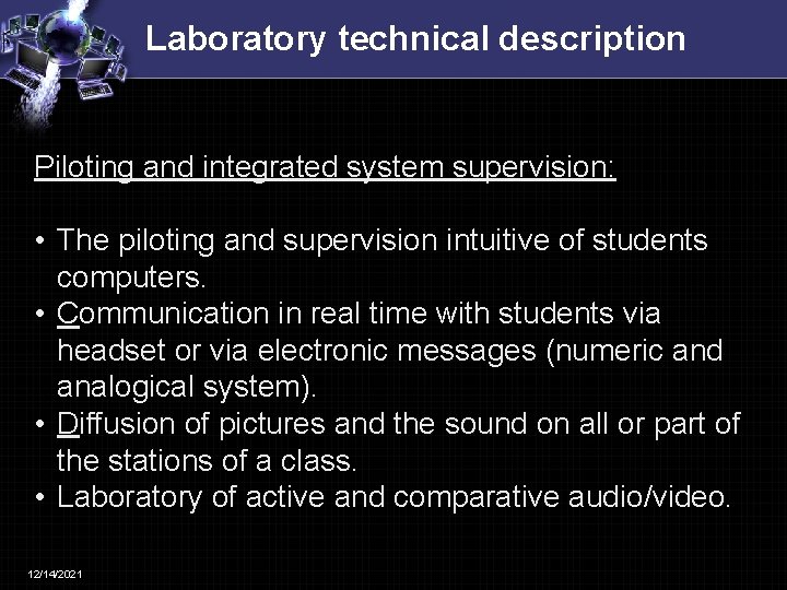 Laboratory technical description Piloting and integrated system supervision: • The piloting and supervision intuitive