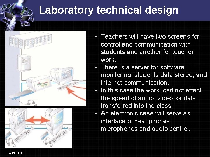 Laboratory technical design • Teachers will have two screens for control and communication with