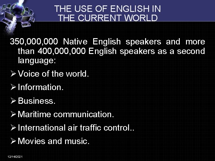 THE USE OF ENGLISH IN THE CURRENT WORLD 350, 000 Native English speakers and