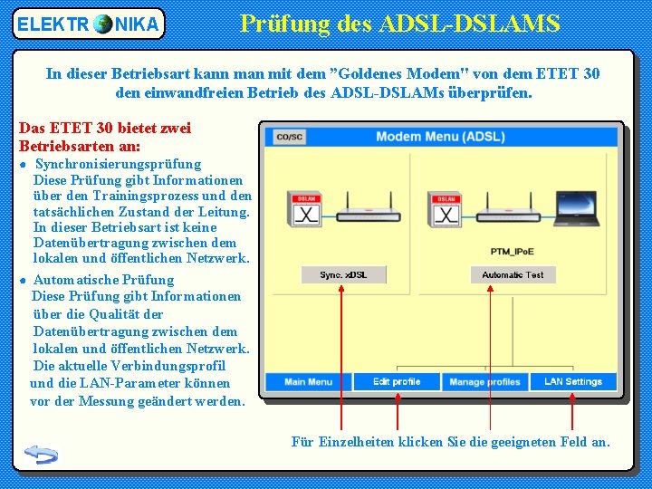 ELEKTR NIKA Prüfung des ADSL-DSLAMS In dieser Betriebsart kann man mit dem ”Goldenes Modem"