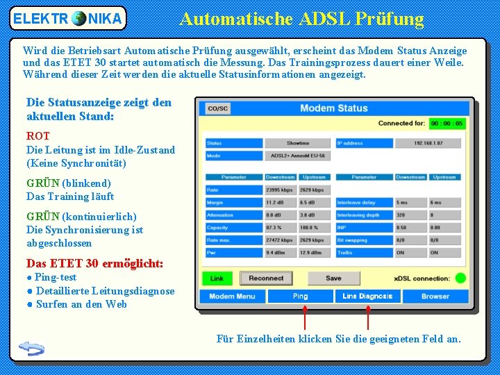 ELEKTR NIKA Automatische ADSL Prüfung Wird die Betriebsart Automatische Prüfung ausgewählt, erscheint das Modem