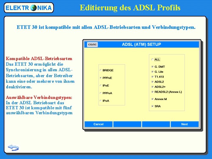 ELEKTR NIKA Editierung des ADSL Profils ETET 30 ist kompatible mit allen ADSL-Betriebsarten und