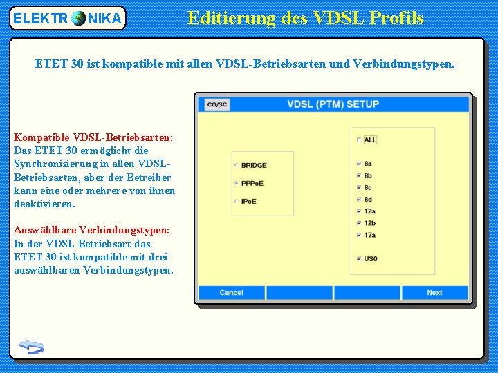 ELEKTR NIKA Editierung des VDSL Profils ETET 30 ist kompatible mit allen VDSL-Betriebsarten und