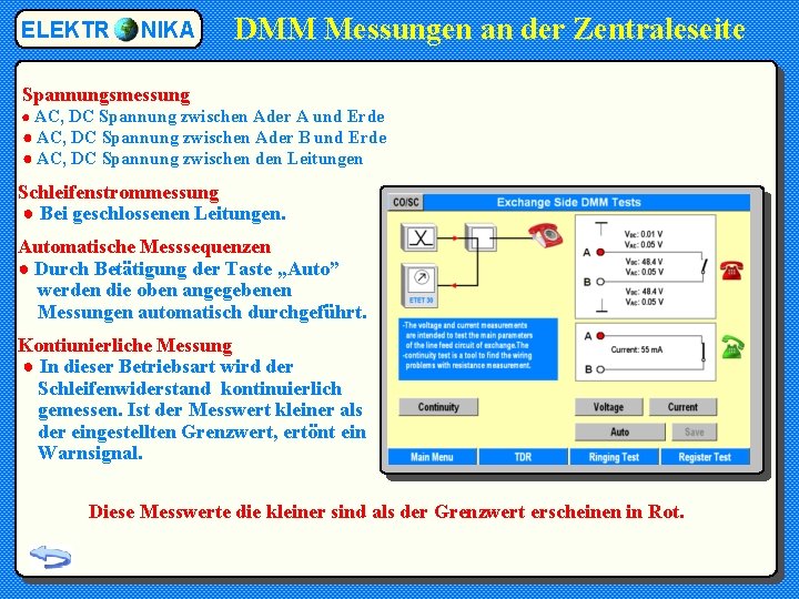ELEKTR NIKA DMM Messungen an der Zentraleseite Spannungsmessung ● AC, DC Spannung zwischen Ader