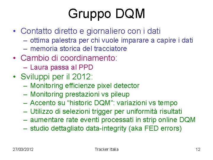 Gruppo DQM • Contatto diretto e giornaliero con i dati – ottima palestra per Gruppo DQM • Contatto diretto e giornaliero con i dati – ottima palestra per