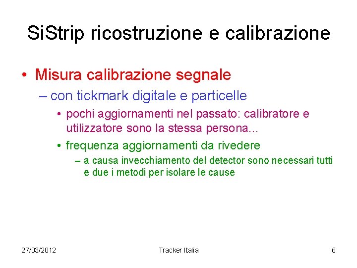 Si. Strip ricostruzione e calibrazione • Misura calibrazione segnale – con tickmark digitale e