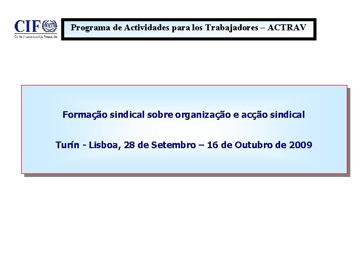 Programa de Actividades para los Trabajadores – ACTRAV Formação sindical sobre organização e acção