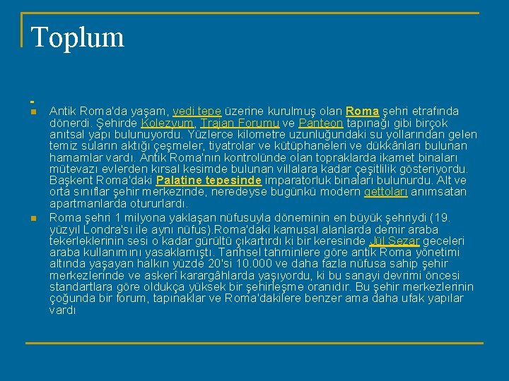 Toplum n n Antik Roma'da yaşam, yedi tepe üzerine kurulmuş olan Roma şehri etrafında