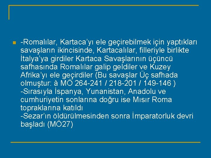 n -Romalılar, Kartaca’yı ele geçirebilmek için yaptıkları savaşların ikincisinde, Kartacalılar, filleriyle birlikte İtalya’ya girdiler