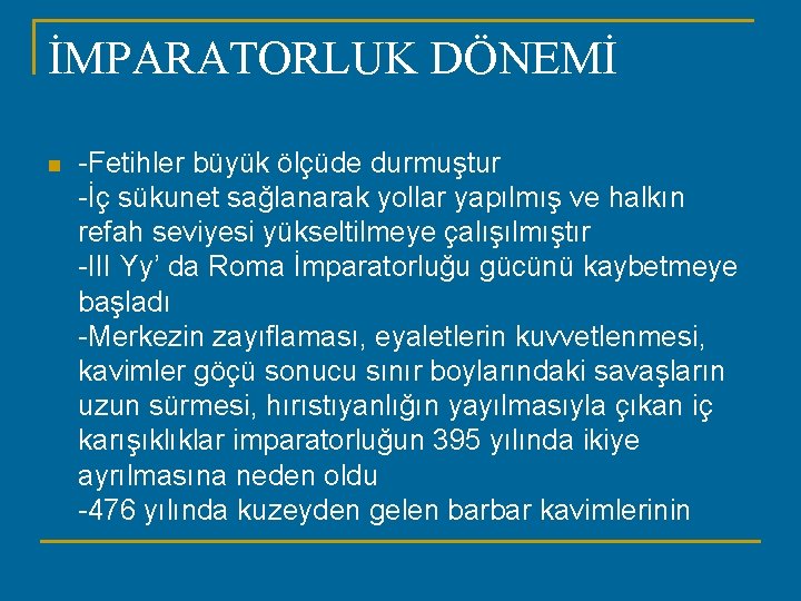 İMPARATORLUK DÖNEMİ n -Fetihler büyük ölçüde durmuştur -İç sükunet sağlanarak yollar yapılmış ve halkın