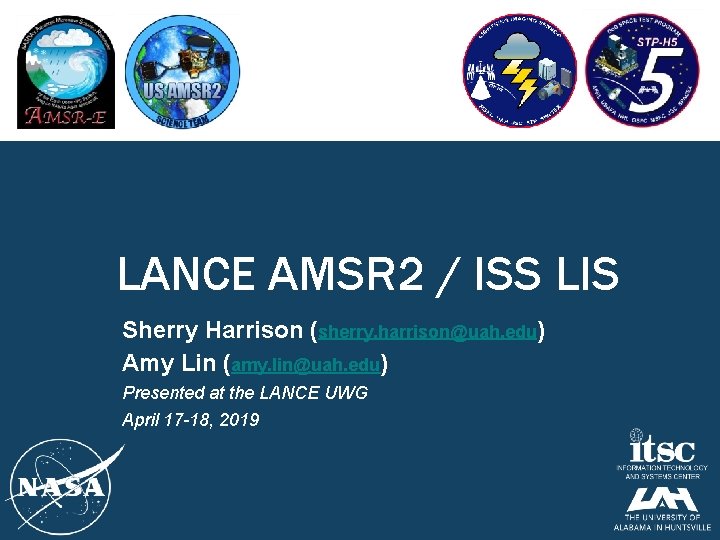 LANCE AMSR 2 / ISS LIS Sherry Harrison (sherry. harrison@uah. edu) Amy Lin (amy.