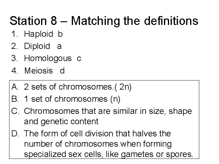 Station 8 – Matching the definitions 1. 2. 3. 4. Haploid b Diploid a