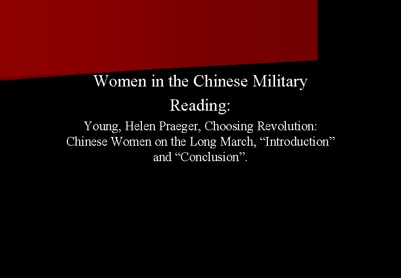 Women in the Chinese Military Reading: Young, Helen Praeger, Choosing Revolution: Chinese Women on