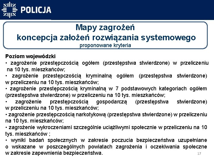 Mapy zagrożeń koncepcja założeń rozwiązania systemowego proponowane kryteria Poziom wojewódzki • zagrożenie przestępczością ogółem